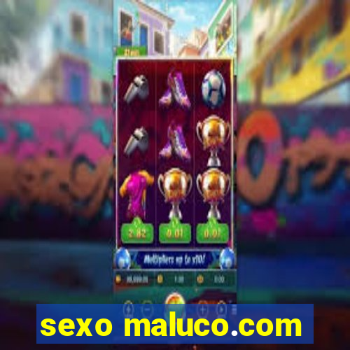 sexo maluco.com